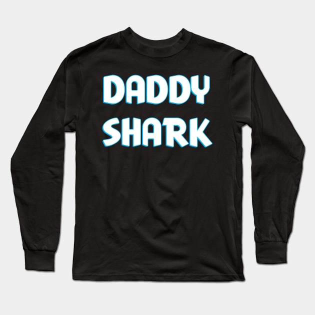 Daddy Shark Long Sleeve T-Shirt by NobleTeeShop